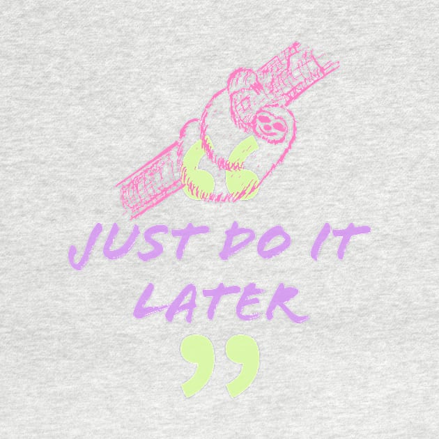 Just Do It Later by Fantasia7